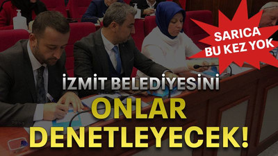 İzmit Belediyesini onlar denetleyecek! Sarıca bu kez yok